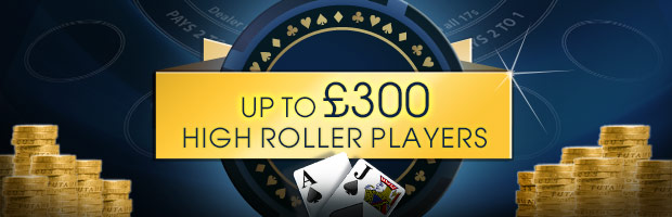 £300 High Roller Bonus £300 High Roller Bonus