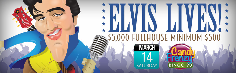 Elvis Lives $5,000 Fullhouse min $500